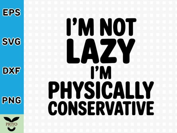 A Designer's Review of 'I'm Not Lazy I'm Physically Conservative' Graphics