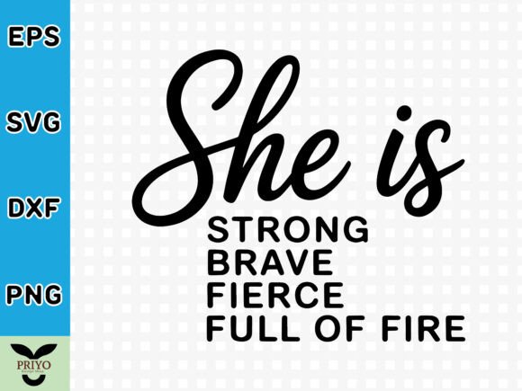 A Designer's Review: She is Strong Brave Fierce Full of Fire Graphics
