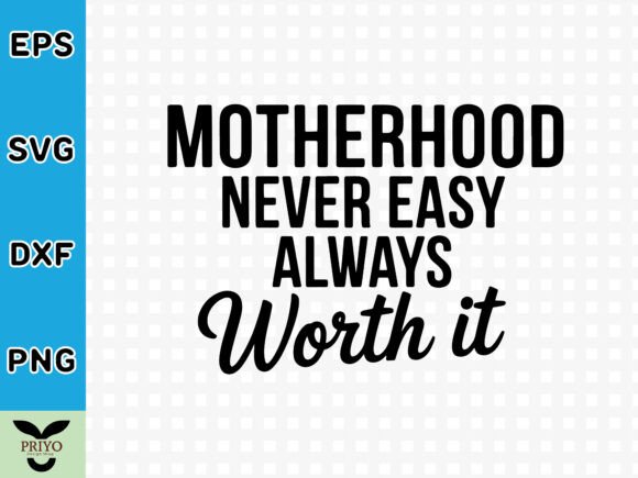 A Graphic Design Review of Motherhood Never Easy Always Worth It