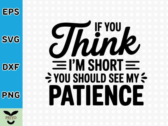 If You Think I’m Short, You Should See My Patience