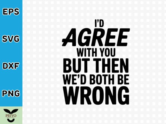 Reviewing the Id Agree with You SVG Graphic for Craft Marketing